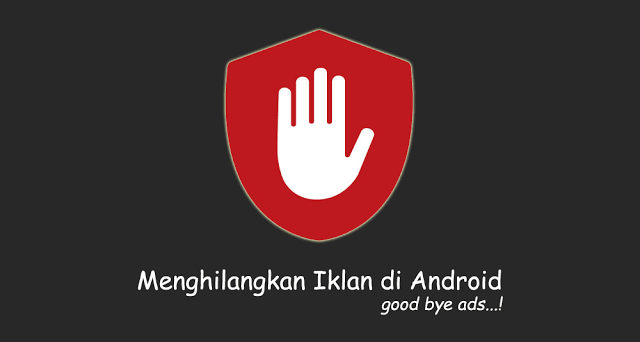 3 Tips Jitu Menghilangkan Iklan Pada Hp Android Mudah Serta Aman