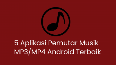 5 Aplikasi Pemutar Musik MP3/MP4 Android Terbaik