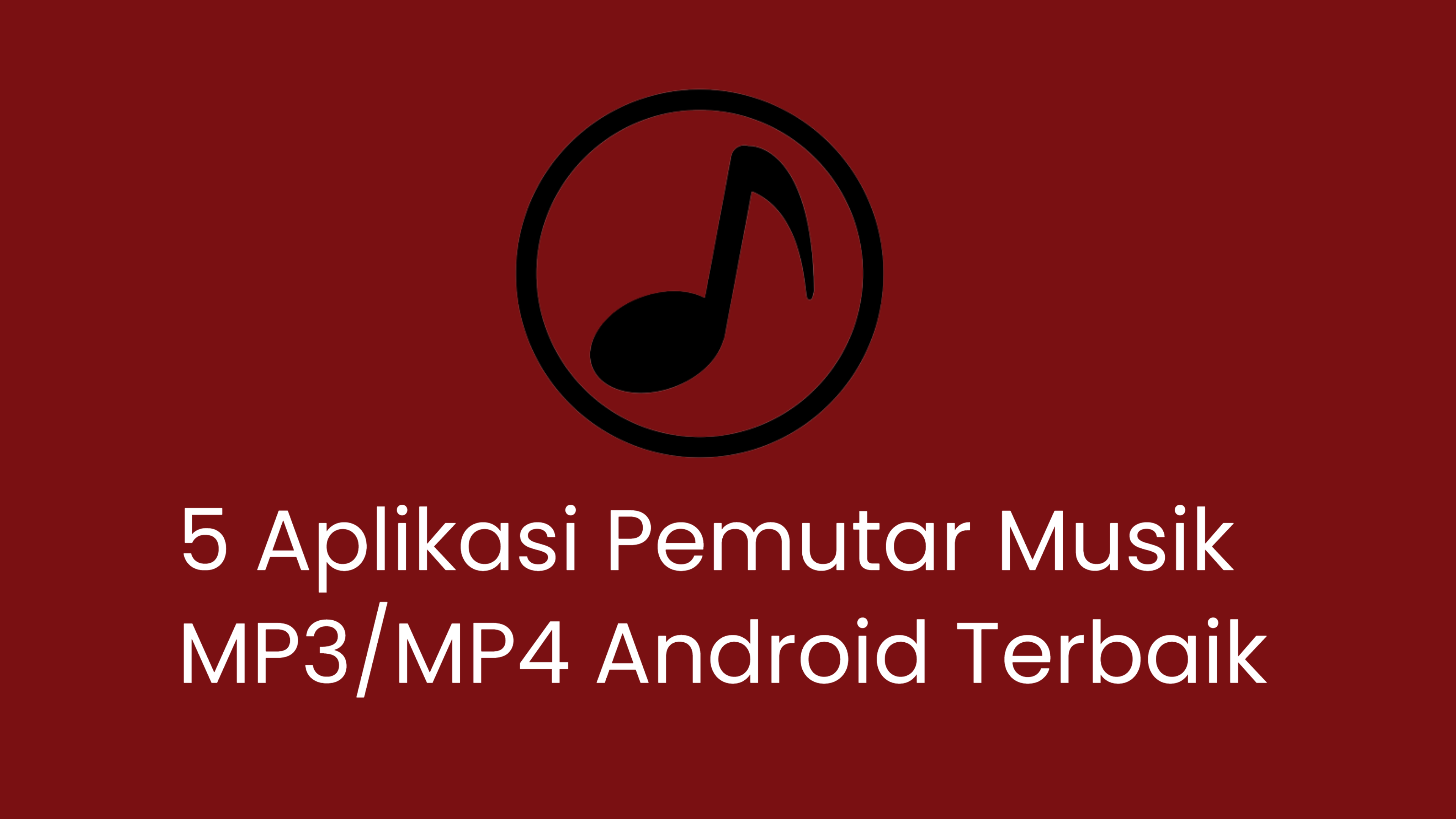 5 Aplikasi Pemutar Musik MP3/MP4 Android Terbaik