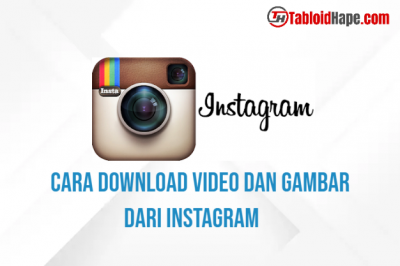 Cara Download Video Dan Gambar Dari Instagram