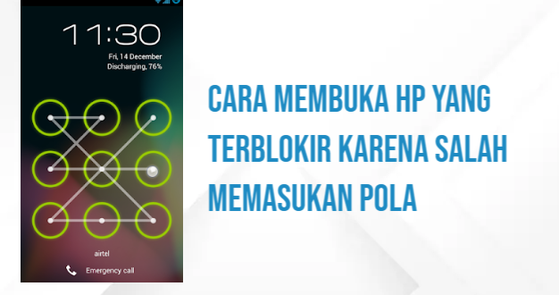 cara membuka hp yang terblokir karena salah memasukan pola