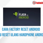 Cara Factory Reset Android Atau Reset Ulang Handphone Android