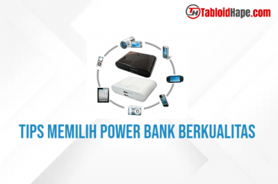 Cara Memilih Power Bank Berkualitas Yang Awet