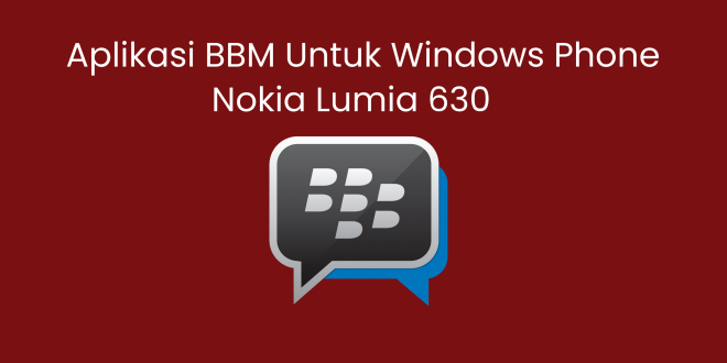 Aplikasi BBM Untuk Windows Phone Nokia Lumia 630