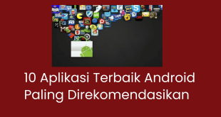 10 Aplikasi Terbaik Android Paling Direkomendasikan