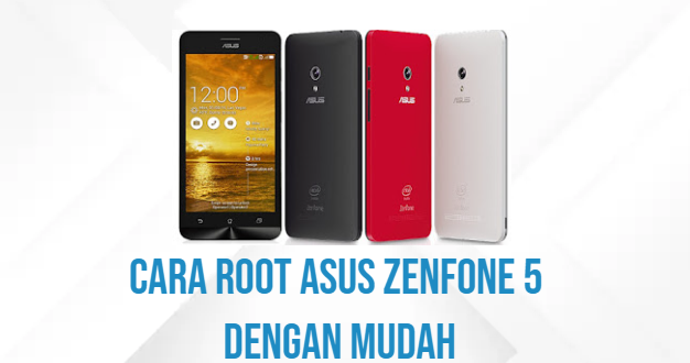 Cara Root Asus Zenfone 5 Dengan Mudah