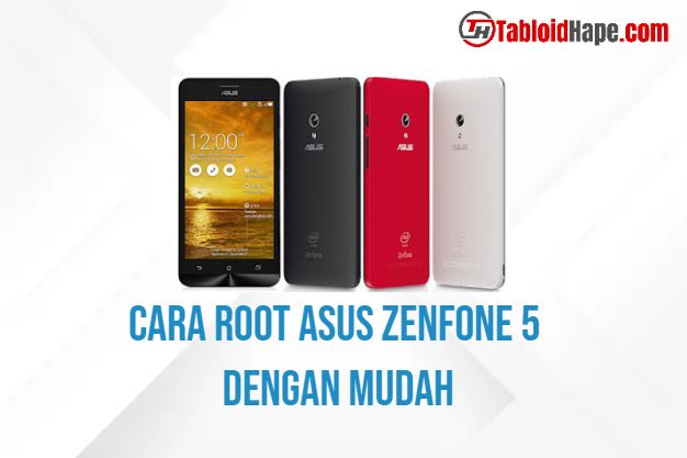 Cara Root Asus Zenfone 5 Dengan Mudah