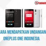 Cara Mendapatkan Undangan Oneplus One Indonesia