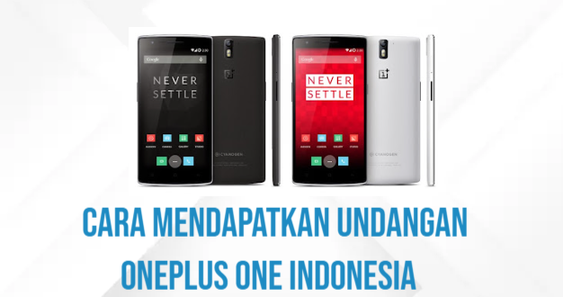 Cara Mendapatkan Undangan Oneplus One Indonesia