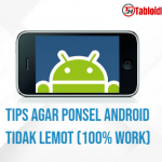 Tips Agar Ponsel Android Tidak Lemot