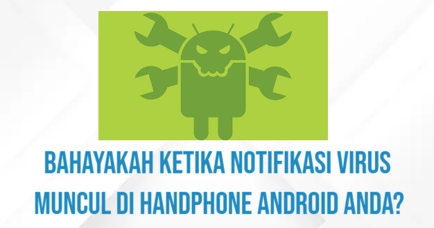 Bahayakah Ketika Notifikasi Virus Muncul Di Handphone Android anda?