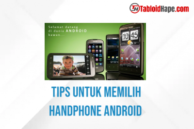 Tips untuk Memilih Handphone Android