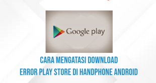 Cara Mengatasi Download Error Play Store Di Handphone Android