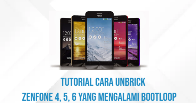 Tutorial Cara Unbrick Zenfone 4, 5, 6 yang Mengalami Bootloop