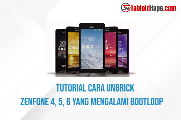 Tutorial Cara Unbrick Zenfone 4, 5, 6 yang Mengalami Bootloop