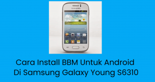 Cara Install BBM Untuk Android Di Samsung Galaxy Young S6310