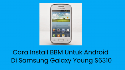 Cara Install BBM Untuk Android Di Samsung Galaxy Young S6310