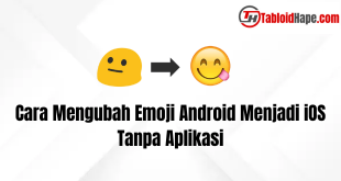 Cara Mengubah Emoji Android Menjadi iOS Tanpa Aplikasi