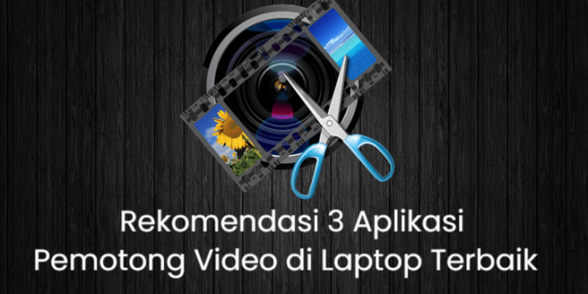 Aplikasi Pemotong Video di Laptop Terbaik