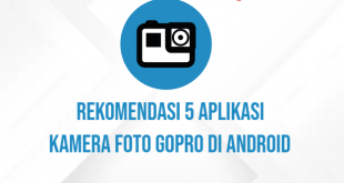 Rekomendasi 5 Aplikasi Kamera Foto Gopro di Android