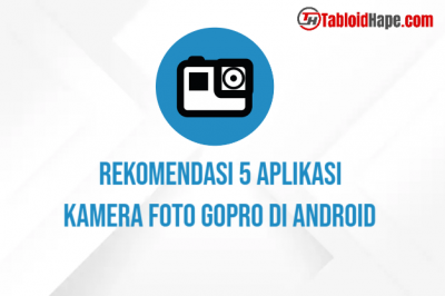 Rekomendasi 5 Aplikasi Kamera Foto Gopro di Android