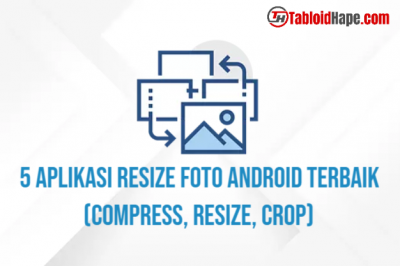 5 Aplikasi Resize Foto Android Terbaik (Compress, Resize, Crop)