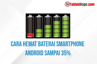 Cara Hemat Baterai Smartphone Android Sampai 35%