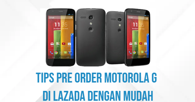 Tips Pre Order Motorola G di Lazada Dengan Mudah