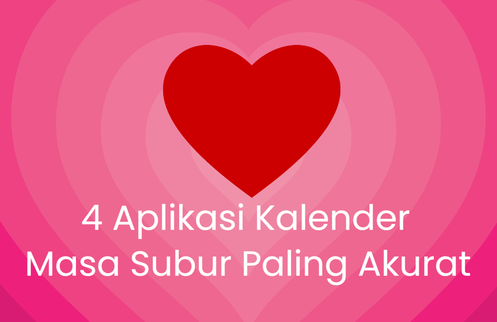 4 Aplikasi Kalender Masa Subur Paling Akurat