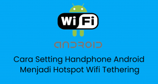 Cara Setting Handphone Android Menjadi Hotspot Wifi Tethering