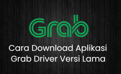 Cara Download Aplikasi Grab Driver Versi Lama (Langsung Gacor)