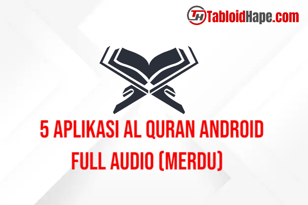 5 Aplikasi Al Quran Android Full Audio (Merdu)