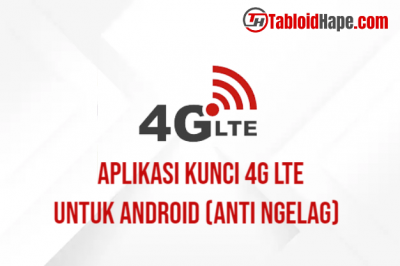3 Aplikasi Kunci 4G LTE Untuk Android (Anti Ngelag)