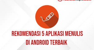 Rekomendasi 5 Aplikasi Menulis di Android Terbaik