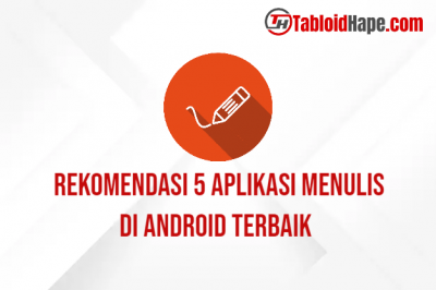 Rekomendasi 5 Aplikasi Menulis di Android Terbaik
