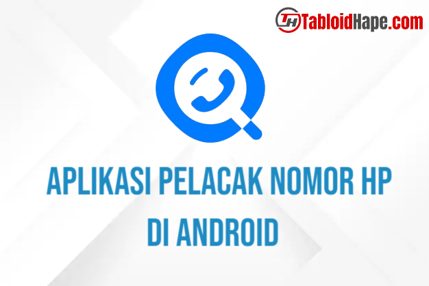 Aplikasi Pelacak Nomor HP di Android
