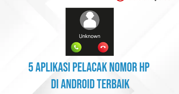 5 Aplikasi Pelacak Nomor HP di Android Terbaik