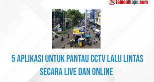 5 Aplikasi Untuk Pantau CCTV Lalu Lintas Secara Live dan Online