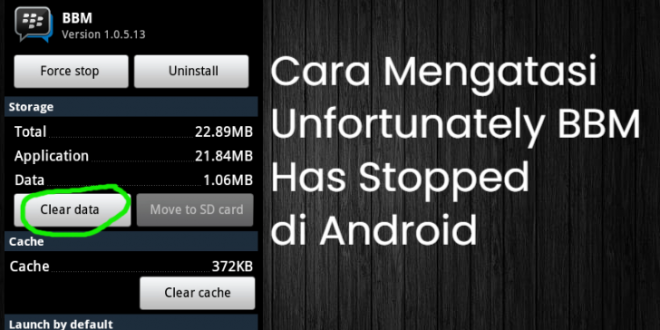 Cara Mengatasi Unfortunately BBM Has Stopped di Android