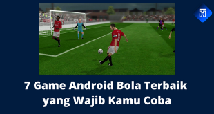 7 Game Android Bola Terbaik yang Wajib Kamu Coba