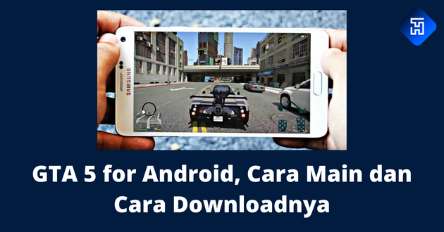 GTA 5 for Android, Cara Main dan Cara Downloadnya