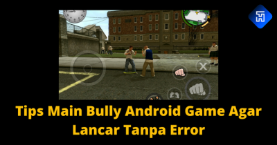 3 Tips Main Bully Android Game Agar Lancar Tanpa Error