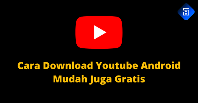 Cara Download Youtube Android Mudah Juga Gratis