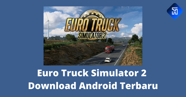 Euro Truck Simulator 2 Download Android Terbaru