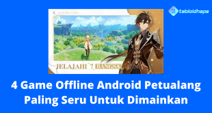 4 Game Offline Android Petualang Paling Seru Untuk Dimainkan