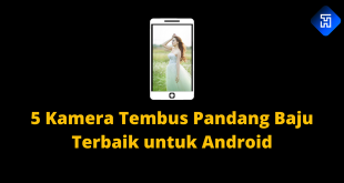 5 Kamera Tembus Pandang Baju Terbaik untuk Android