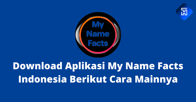 Download Aplikasi My Name Facts Indonesia Berikut Cara Mainnya