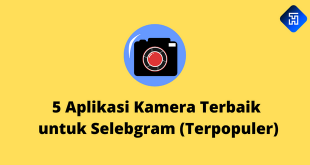 5 Aplikasi Kamera Terbaik untuk Selebgram Terpopuler