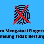 5 Cara Mengatasi Fingerprint Samsung Tidak Berfungsi