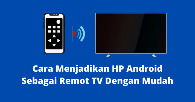Cara Menjadikan HP Android Sebagai Remot TV Dengan Mudah